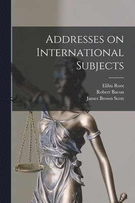 Addresses on International Subjects 1