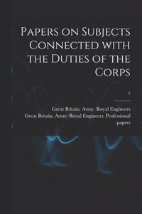 bokomslag Papers on Subjects Connected With the Duties of the Corps; 7