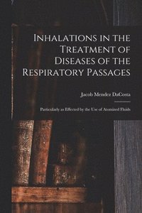 bokomslag Inhalations in the Treatment of Diseases of the Respiratory Passages
