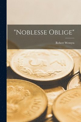 bokomslag "Noblesse Oblige" [microform]