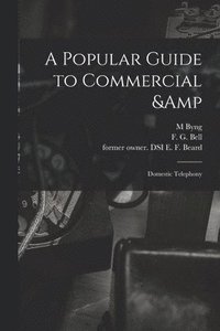 bokomslag A Popular Guide to Commercial & Domestic Telephony