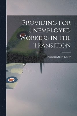 Providing for Unemployed Workers in the Transition