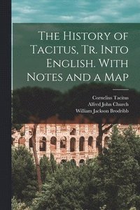bokomslag History of Tacitus, Tr. Into English. With Notes and a Map