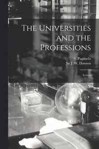 bokomslag The Universities and the Professions [microform]