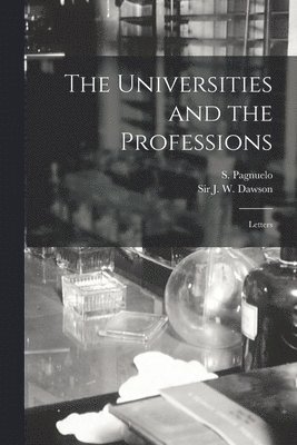 S. (Siméon) Pagnuelo, J. W. (John William) Dawson - Universities and the Professions [microform], Häftad