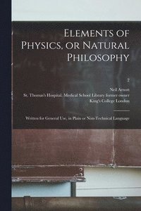 bokomslag Elements of Physics, or Natural Philosophy [electronic Resource]