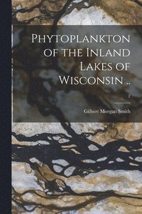 bokomslag Phytoplankton of the Inland Lakes of Wisconsin ..; 2