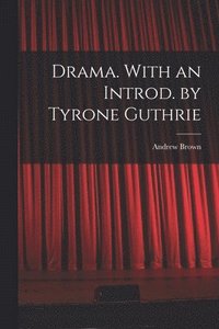 bokomslag Drama. With an Introd. by Tyrone Guthrie