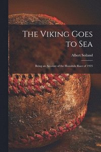 bokomslag The Viking Goes to Sea; Being an Account of the Honolulu Race of 1923