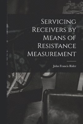 Servicing Receivers by Means of Resistance Measurement 1