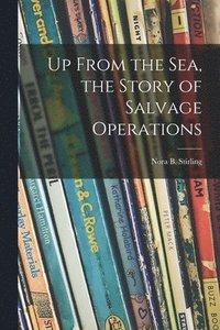 bokomslag Up From the Sea, the Story of Salvage Operations