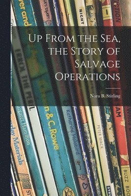 Up From the Sea, the Story of Salvage Operations, Häftad