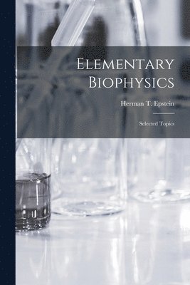 bokomslag Elementary Biophysics: Selected Topics