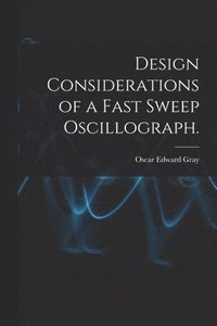 bokomslag Design Considerations of a Fast Sweep Oscillograph.