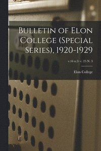 bokomslag Bulletin of Elon College (Special Series), 1920-1929; v.16 n.2- v. 25 n. 3