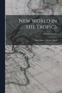 bokomslag New World in the Tropics; the Culture of Modern Brazil