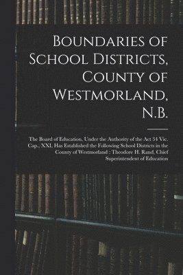 bokomslag Boundaries of School Districts, County of Westmorland, N.B. [microform]