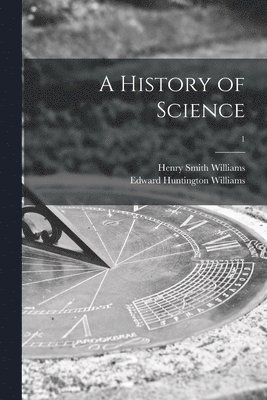 A History of Science; 1 1