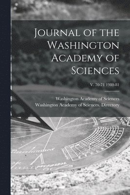 Journal of the Washington Academy of Sciences; v. 70-71 1980-81 1