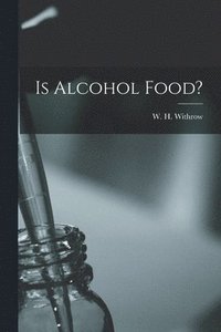 bokomslag Is Alcohol Food? [microform]