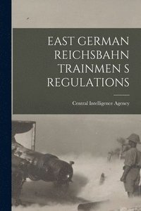 bokomslag East German Reichsbahn Trainmen S Regulations