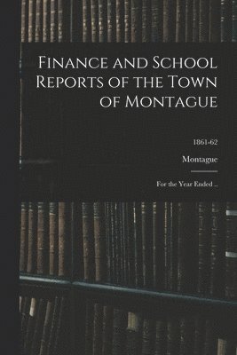 Finance and School Reports of the Town of Montague 1