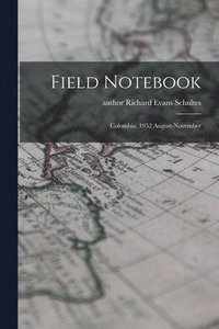 bokomslag Field Notebook: Colombia, 1952 August-November