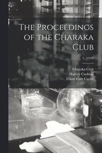 bokomslag The Proceedings of the Charaka Club; 5, (1919)