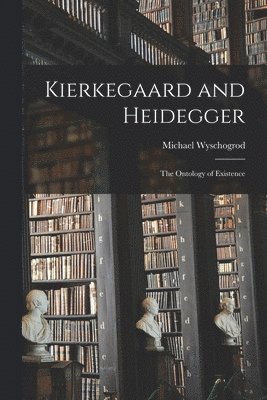 Kierkegaard and Heidegger: the Ontology of Existence 1