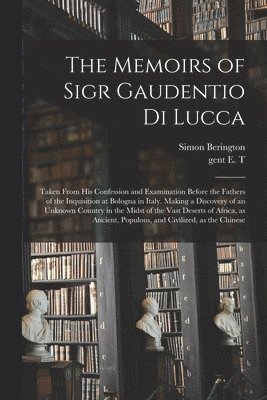 Simon 1680-1755 Berington, Simon Berington, E. Gent T - Memoirs of Sigr Gaudentio di Lucca, Häftad