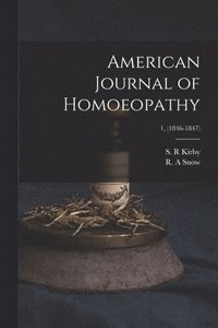 bokomslag American Journal of Homoeopathy; 1, (1846-1847)