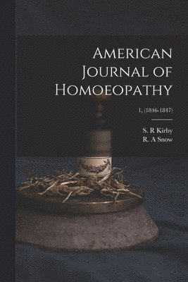 American Journal of Homoeopathy; 1, (1846-1847)