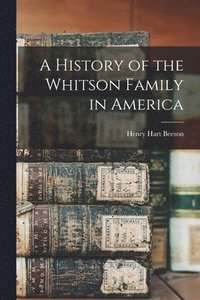 bokomslag A History of the Whitson Family in America