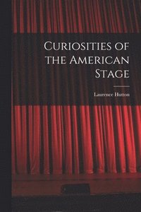 bokomslag Curiosities of the American Stage