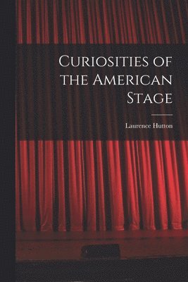 bokomslag Curiosities of the American Stage