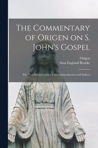 bokomslag The Commentary of Origen on S. John's Gospel