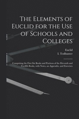 bokomslag The Elements of Euclid for the Use of Schools and Colleges [microform]