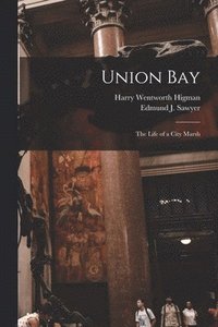 bokomslag Union Bay: the Life of a City Marsh