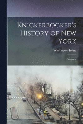 Washington 1783-1859 Irving, Washington Irving - Knickerbocker's History of New York [electronic Resource], Häftad