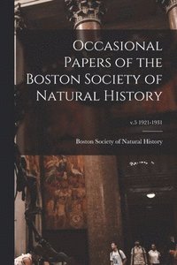 bokomslag Occasional Papers of the Boston Society of Natural History; v.5 1921-1931