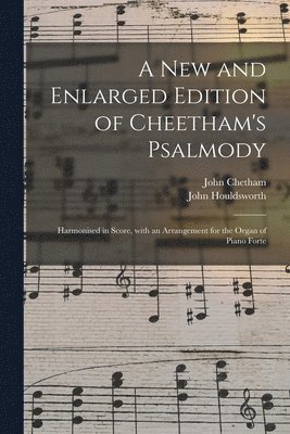 A New and Enlarged Edition of Cheetham's Psalmody 1