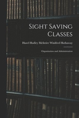 Sight Saving Classes: Organization and Administration 1