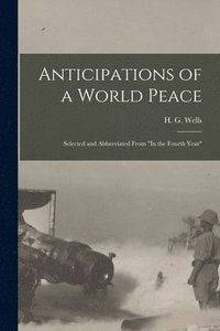 bokomslag Anticipations of a World Peace; Selected and Abbreviated From &quot;In the Fourth Year&quot;