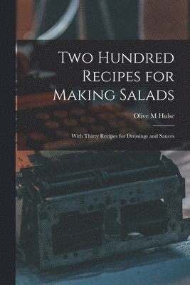 Two Hundred Recipes for Making Salads 1