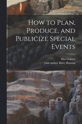 bokomslag How to Plan, Produce, and Publicize Special Events