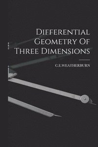 bokomslag Differential Geometry Of Three Dimensions