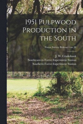1951 Pulpwood Production in the South; no.38 1