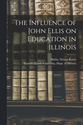 The Influence of John Ellis on Education in Illinois 1