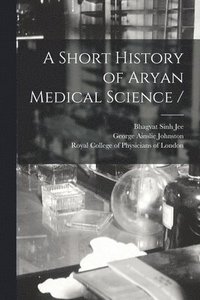 bokomslag A Short History of Aryan Medical Science /