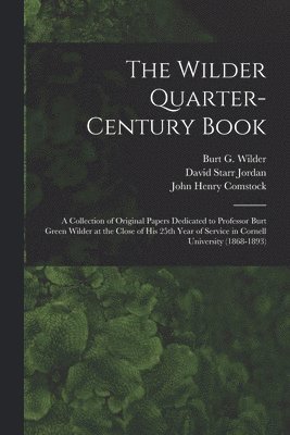 Burt G. (Burt Green) Wilder, David Starr  Ins Jordan, John Henry  Ins Comstock - Wilder Quarter-century Book, Häftad